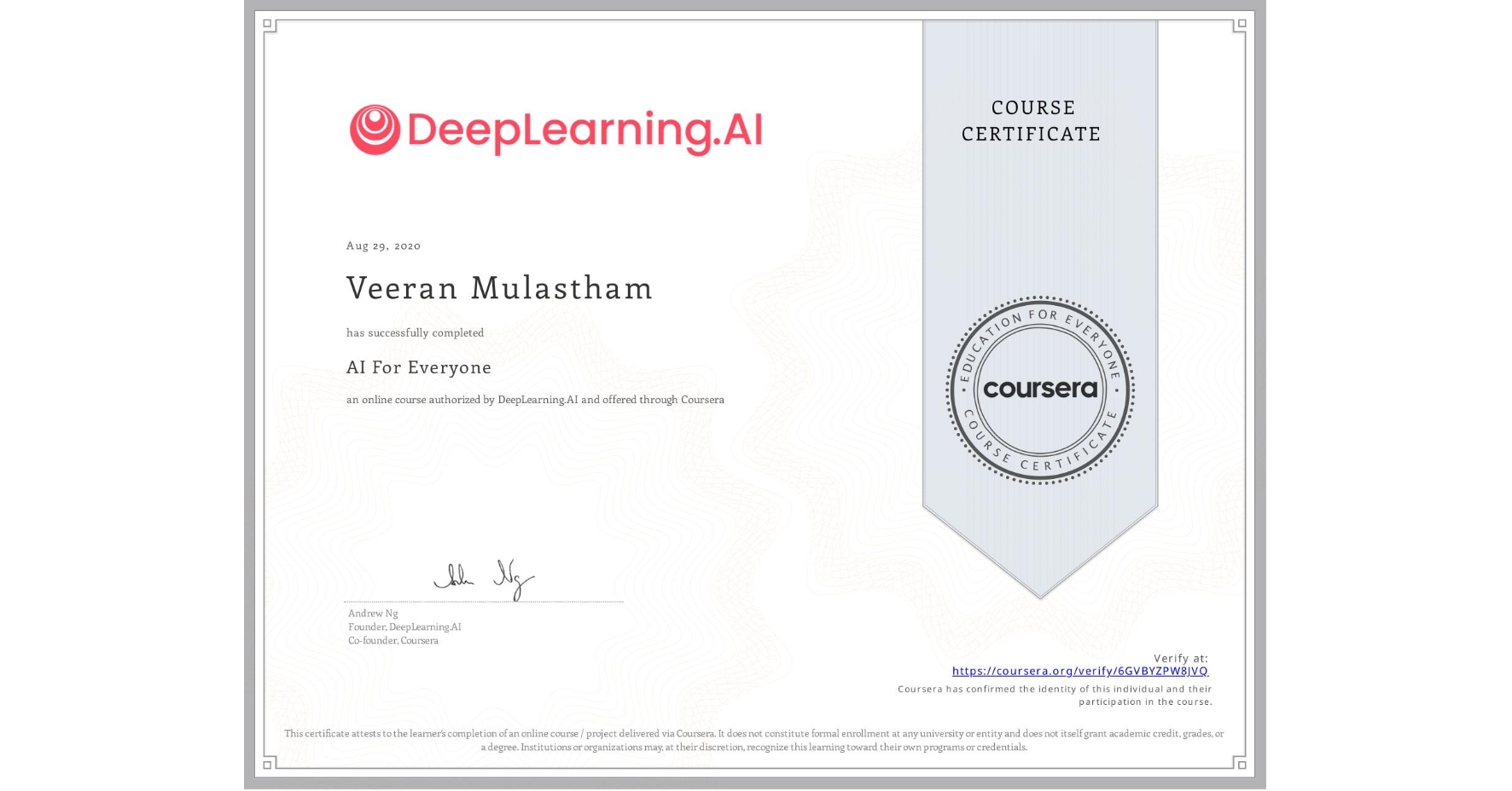View certificate for Veeran Mulastham, AI For Everyone, an online non-credit course authorized by DeepLearning.AI and offered through Coursera