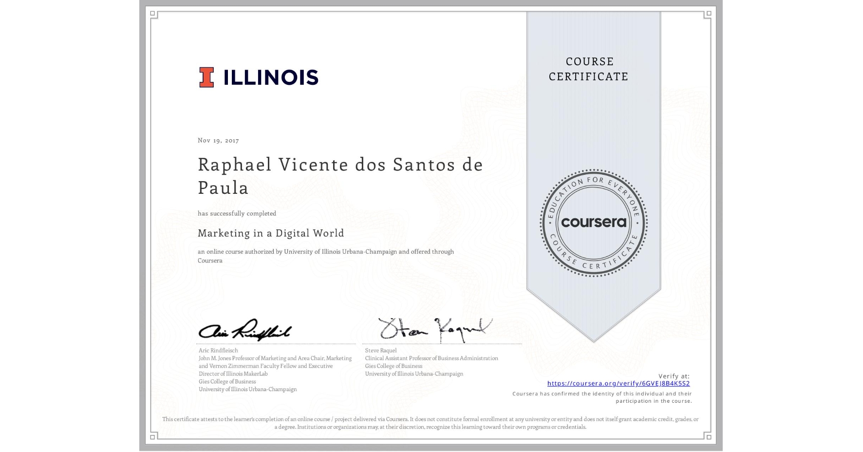 View certificate for Raphael Vicente  dos Santos de Paula, Marketing in a Digital World, an online non-credit course authorized by University of Illinois Urbana-Champaign and offered through Coursera