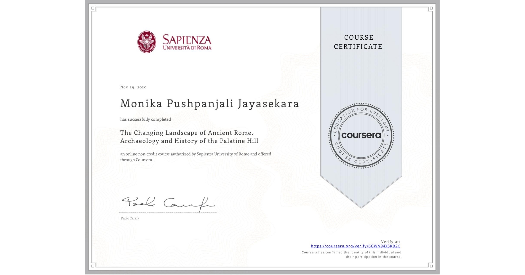 View certificate for Monika Pushpanjali Jayasekara, The Changing Landscape of Ancient Rome. Archaeology and History of the Palatine Hill, an online non-credit course authorized by Sapienza University of Rome and offered through Coursera