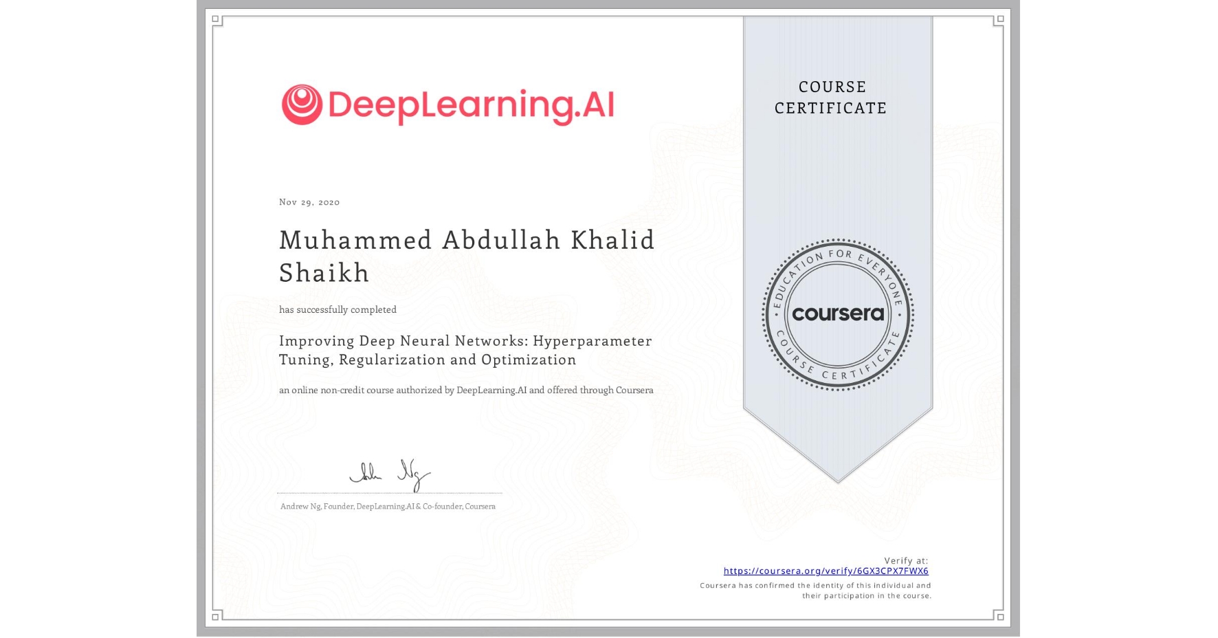 View certificate for Muhammed Abdullah Khalid Shaikh, Improving Deep Neural Networks: Hyperparameter Tuning, Regularization and Optimization, an online non-credit course authorized by DeepLearning.AI and offered through Coursera
