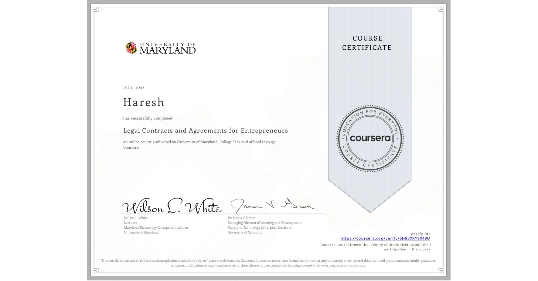 View certificate for Haresh , Legal Contracts and Agreements for Entrepreneurs, an online non-credit course authorized by University of Maryland, College Park and offered through Coursera