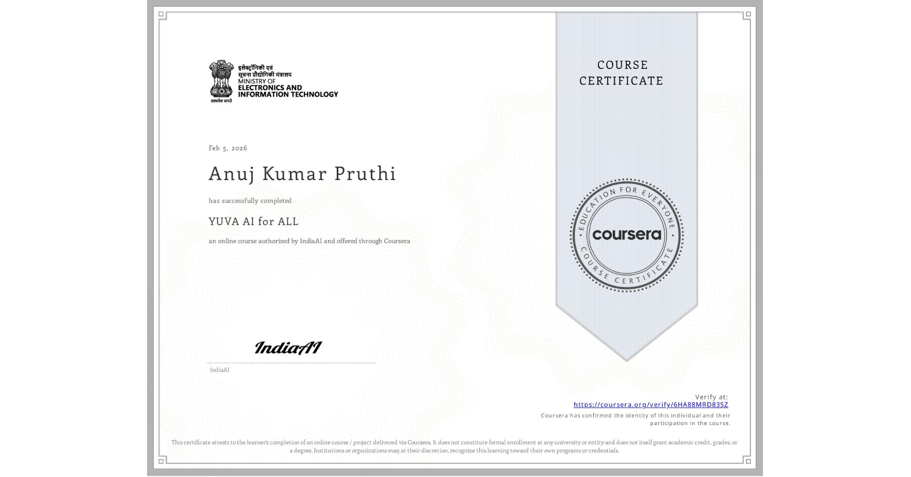 View certificate for Anuj Kumar Pruthi, YUVA AI for ALL, an online non-credit course authorized by IndiaAI and offered through Coursera