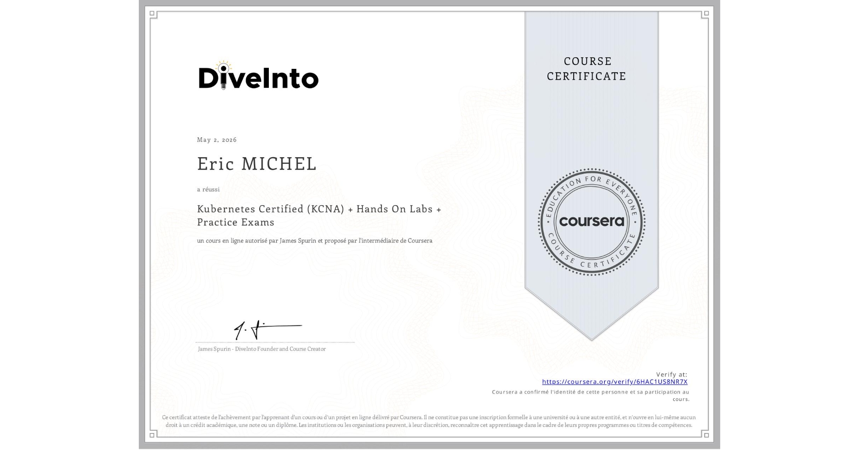 View certificate for Eric MICHEL, Kubernetes Certified (KCNA) + Hands On Labs + Practice Exams, an online non-credit course authorized by James Spurin and offered through Coursera