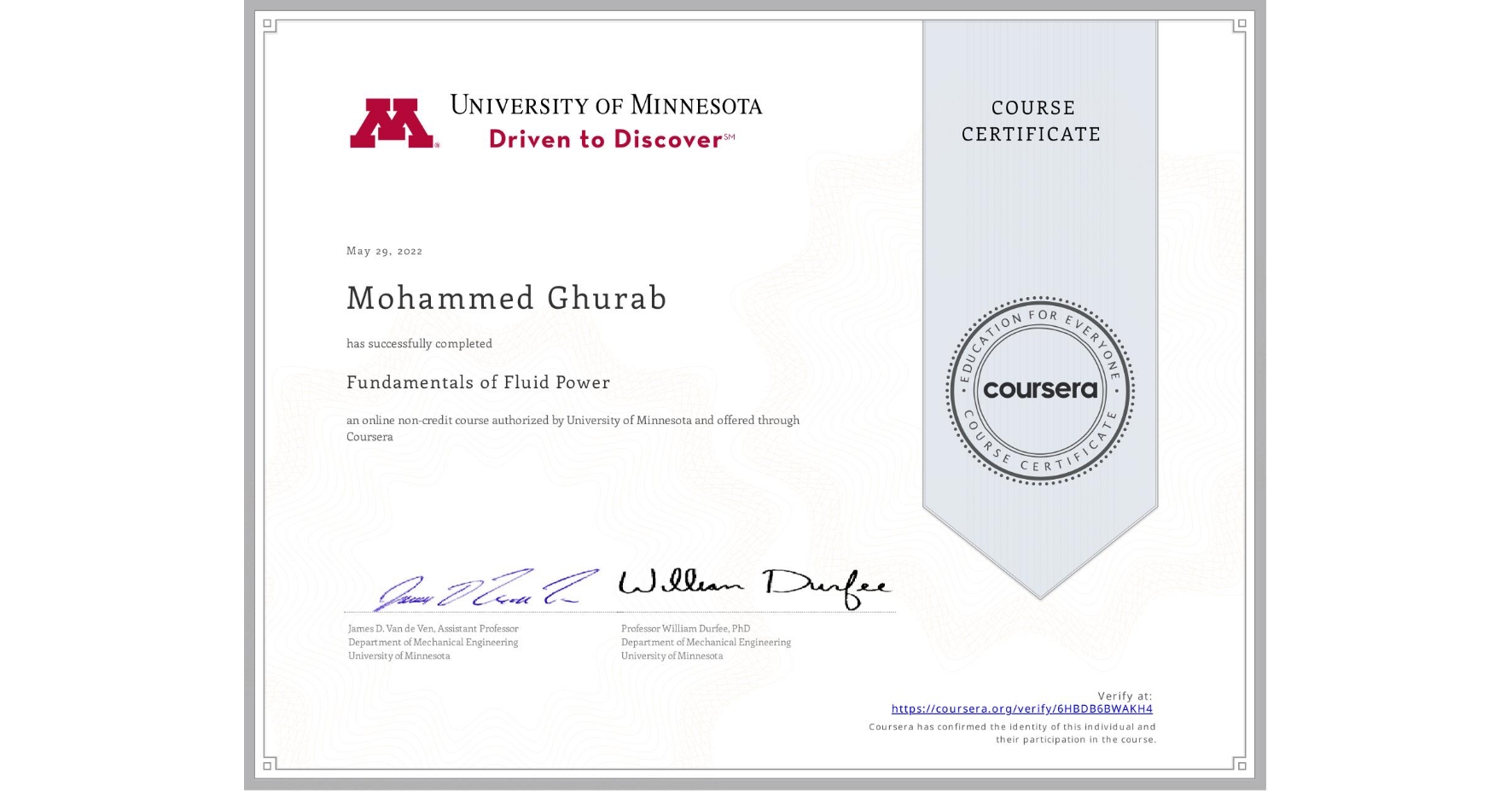 View certificate for Mohammed Ghurab, Fundamentals of Fluid Power, an online non-credit course authorized by University of Minnesota and offered through Coursera