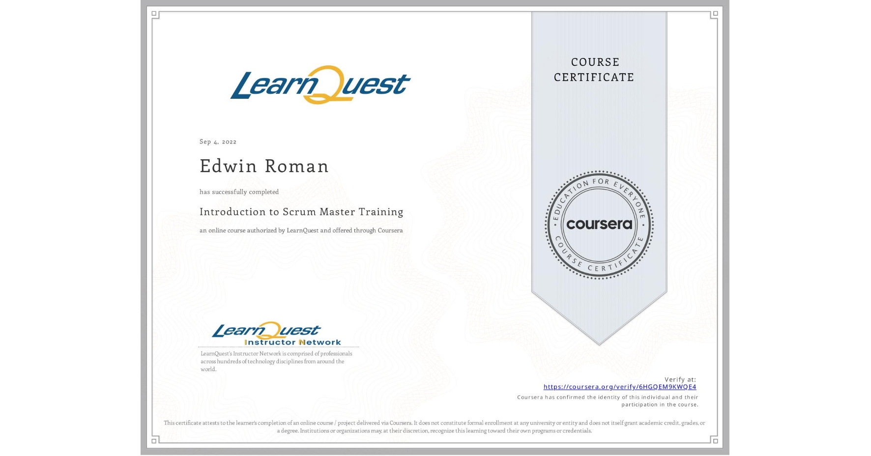 View certificate for Edwin Roman, Introduction to Scrum Master Training, an online non-credit course authorized by LearnQuest and offered through Coursera