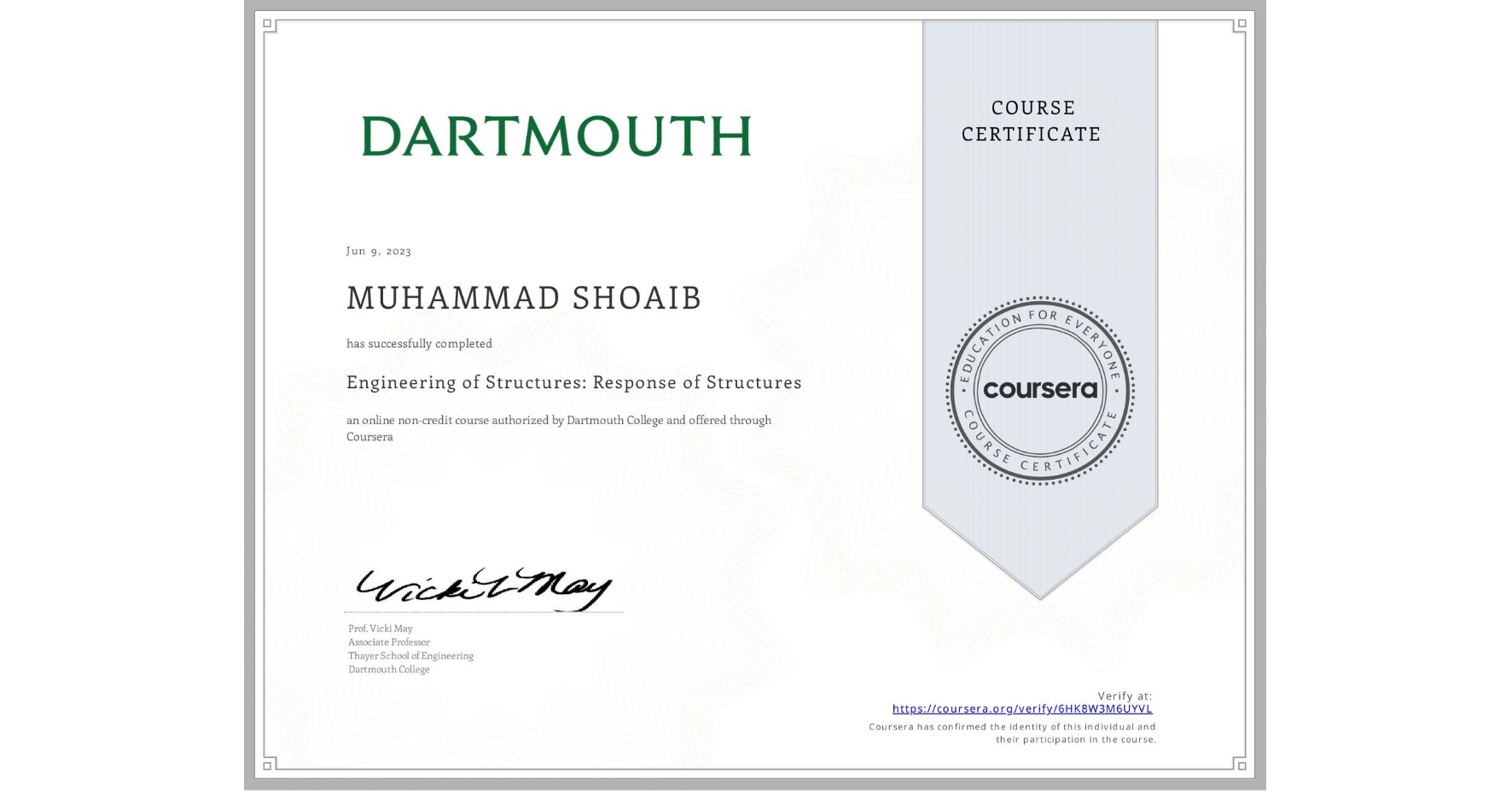 View certificate for MUHAMMAD SHOAIB, Engineering of Structures: Response of Structures, an online non-credit course authorized by Dartmouth College and offered through Coursera