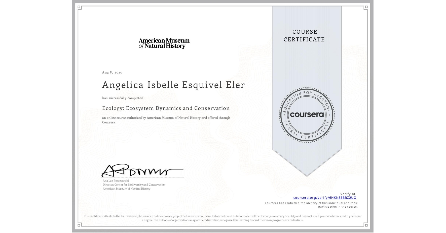 View certificate for Angelica Isbelle  Esquivel  Eler, Ecology: Ecosystem Dynamics and Conservation, an online non-credit course authorized by American Museum of Natural History and offered through Coursera