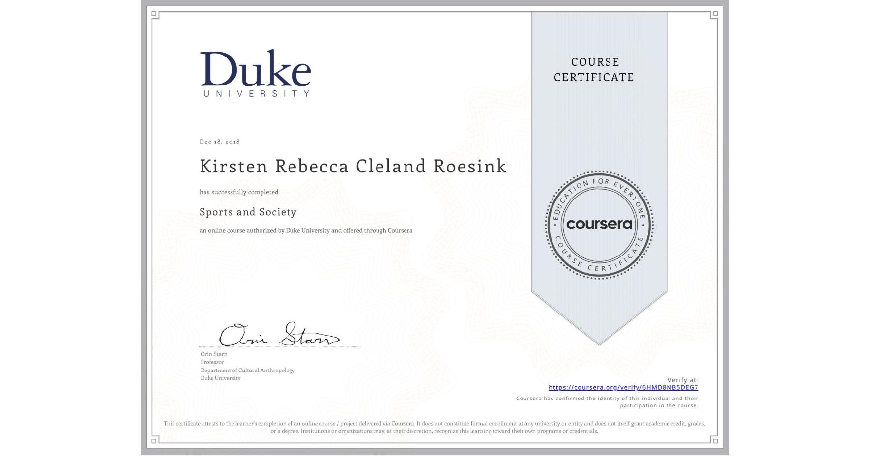 View certificate for Kirsten Rebecca Cleland Roesink, Sports and Society, an online non-credit course authorized by Duke University and offered through Coursera