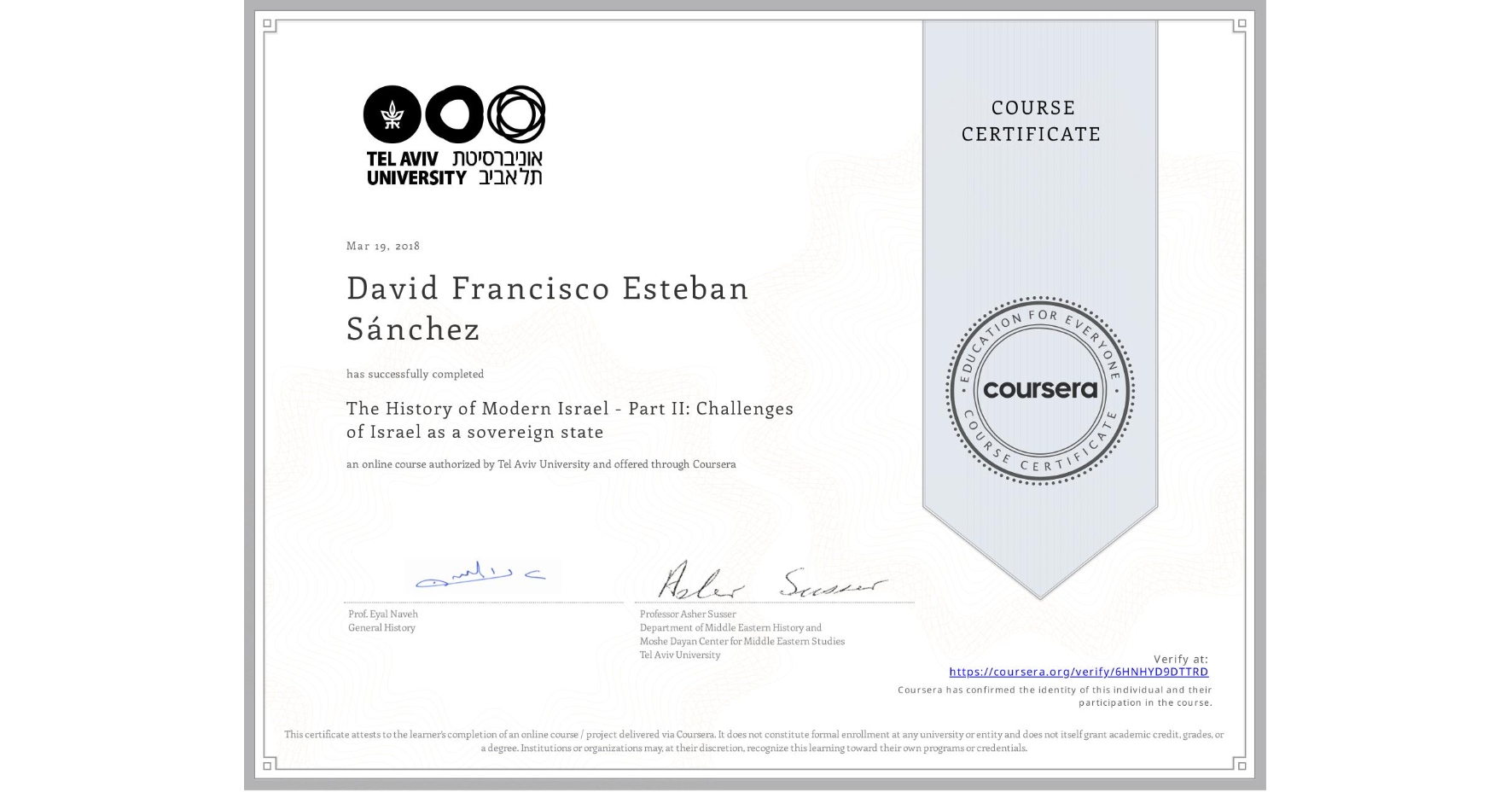 View certificate for David Francisco Esteban Sánchez, The History of Modern Israel - Part II: Challenges of Israel as a sovereign state, an online non-credit course authorized by Tel Aviv University and offered through Coursera