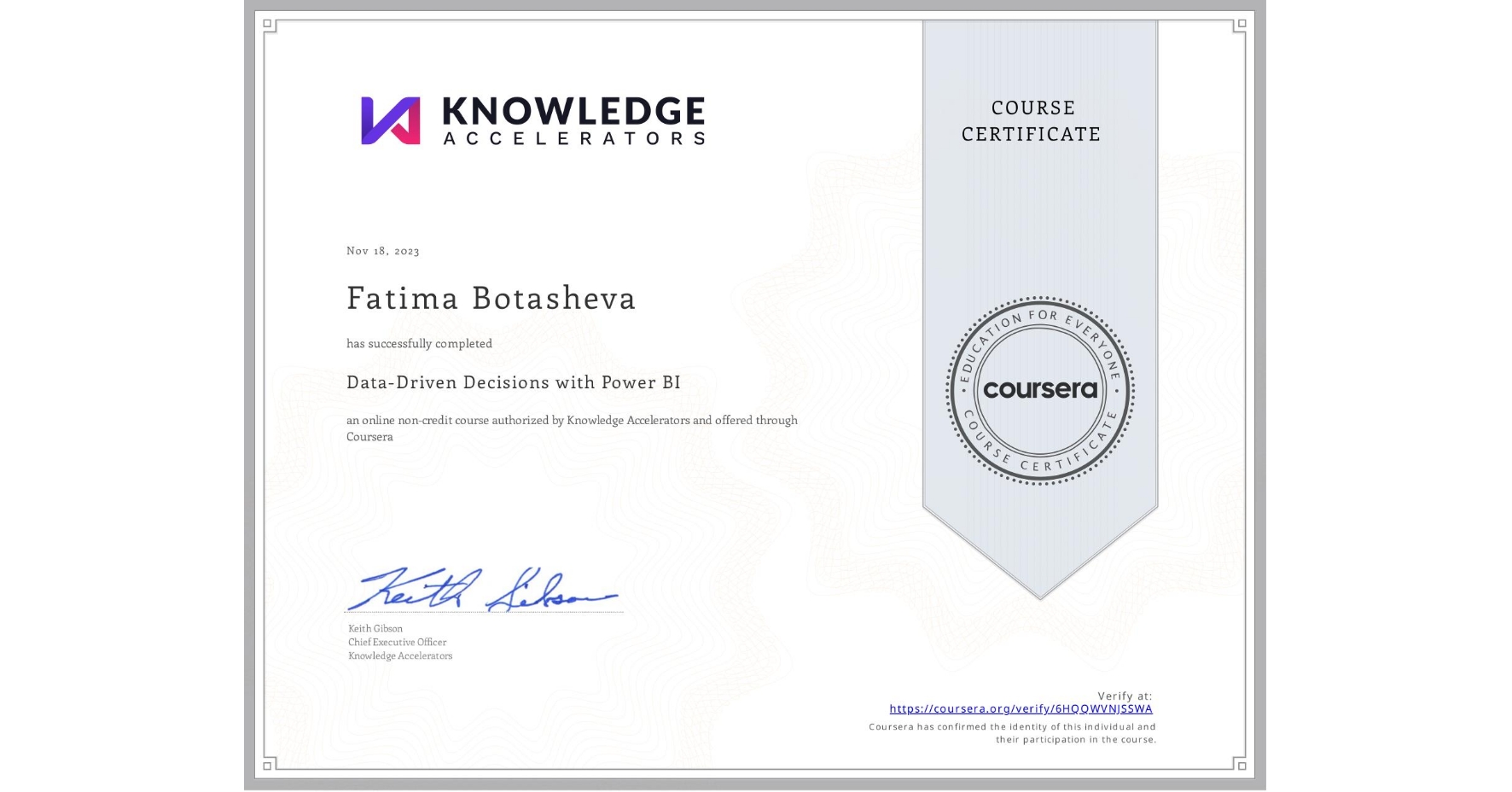 View certificate for Fatima Botasheva, Data-Driven Decisions with Power BI, an online non-credit course authorized by Knowledge Accelerators and offered through Coursera