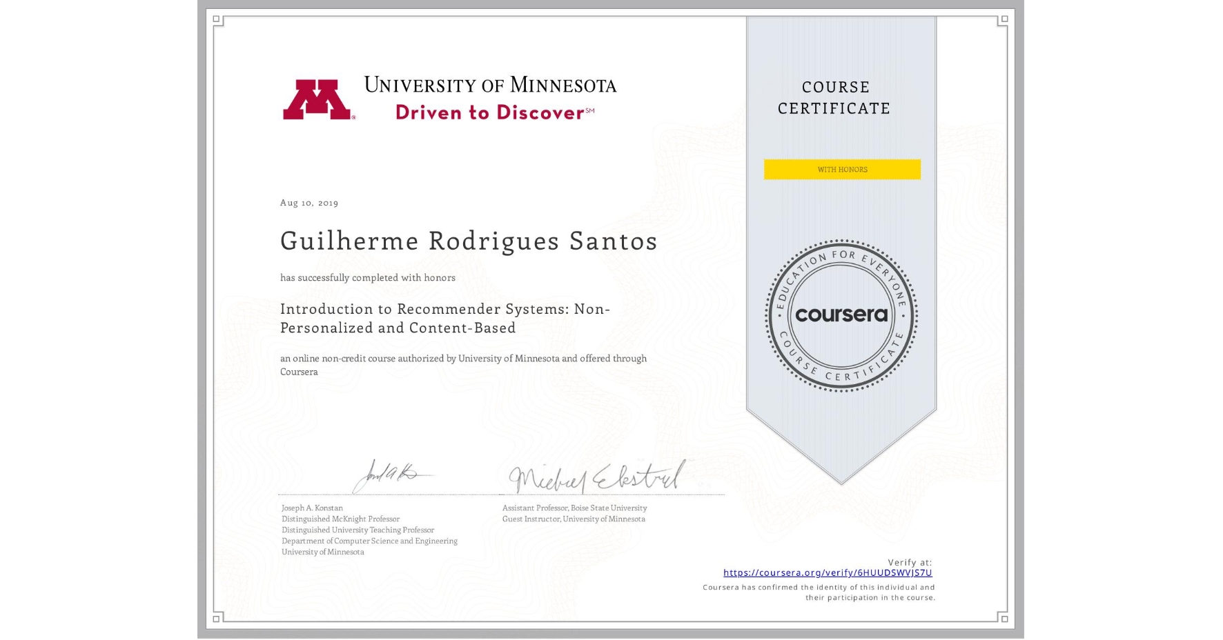 View certificate for Guilherme Rodrigues Santos, Introduction to Recommender Systems:  Non-Personalized and Content-Based, an online non-credit course authorized by University of Minnesota and offered through Coursera