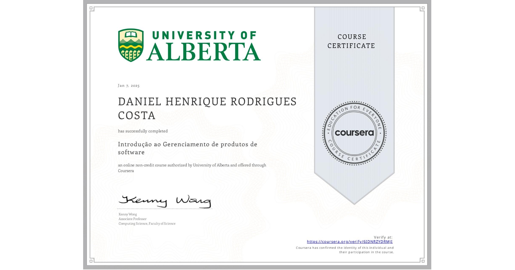 View certificate for DANIEL HENRIQUE RODRIGUES COSTA, Introdução ao Gerenciamento de produtos de software, an online non-credit course authorized by University of Alberta and offered through Coursera