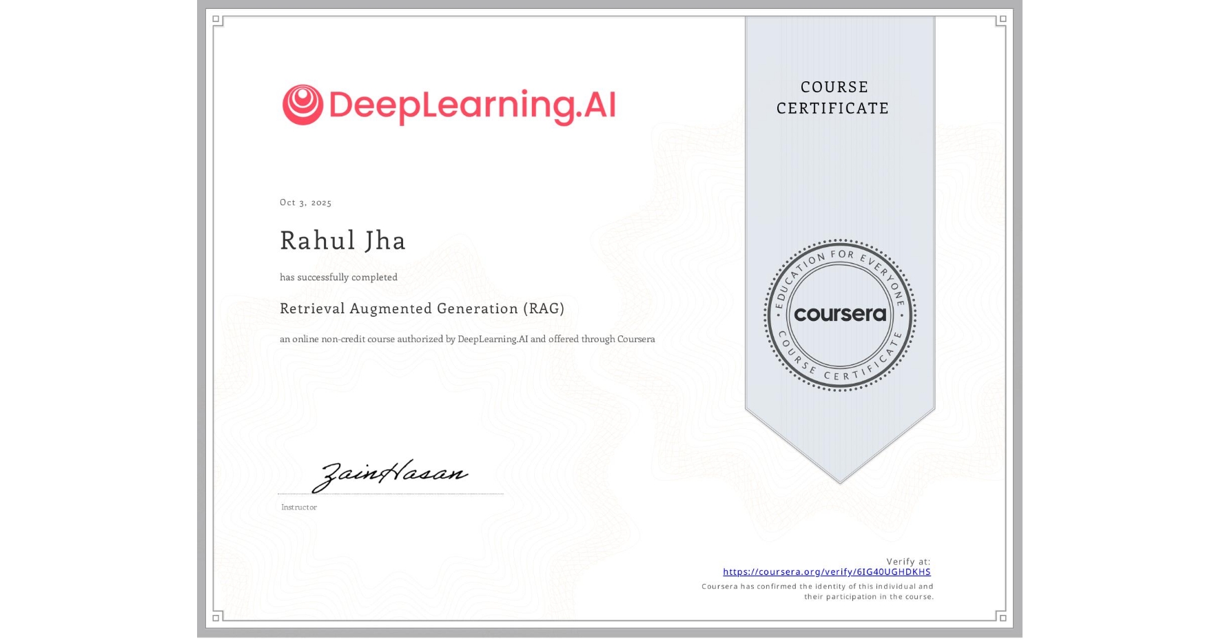 View certificate for Rahul Jha, Retrieval Augmented Generation (RAG), an online non-credit course authorized by DeepLearning.AI and offered through Coursera