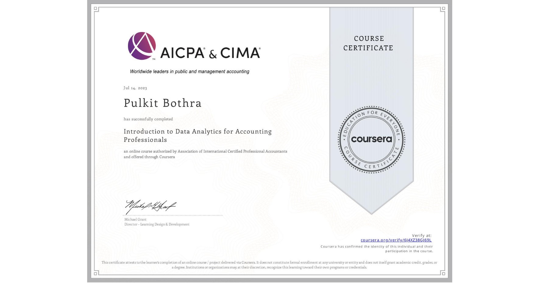 View certificate for Pulkit Bothra, Introduction to Data Analytics for Accounting Professionals, an online non-credit course authorized by Association of International Certified Professional Accountants and offered through Coursera