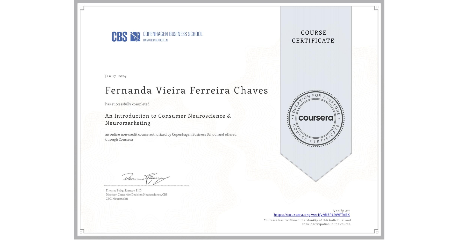 View certificate for Fernanda Vieira Ferreira Chaves, An Introduction to Consumer Neuroscience & Neuromarketing , an online non-credit course authorized by Copenhagen Business School and offered through Coursera