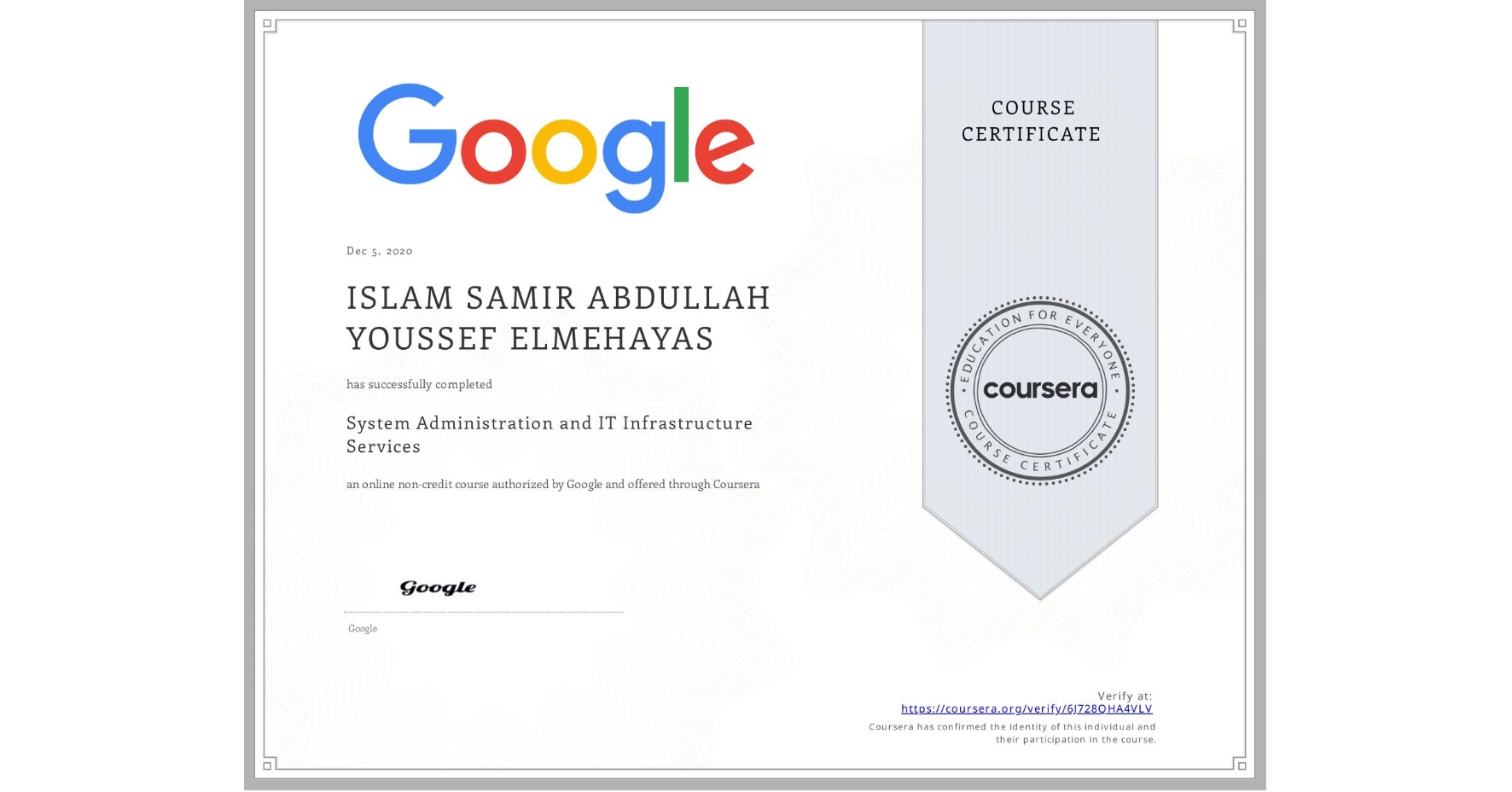 View certificate for ISLAM SAMIR ABDULLAH YOUSSEF  ELMEHAYAS,  System Administration and IT Infrastructure Services, an online non-credit course authorized by Google and offered through Coursera