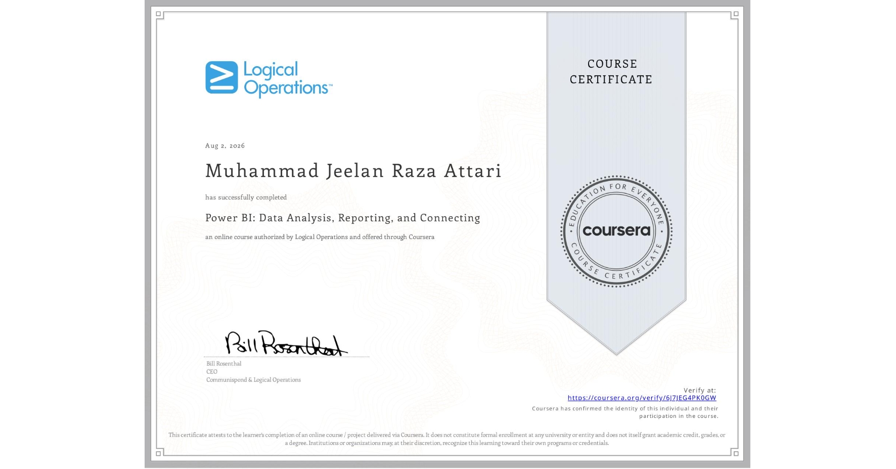 View certificate for Muhammad Jeelan Raza Attari , Power BI: Data Analysis, Reporting, and Connecting, an online non-credit course authorized by Logical Operations and offered through Coursera