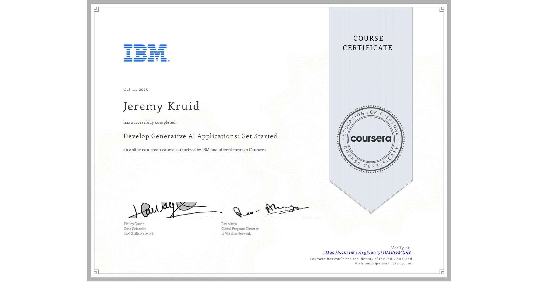 View certificate for Jeremy Kruid,  Develop Generative AI Applications: Get Started, an online non-credit course authorized by IBM and offered through Coursera