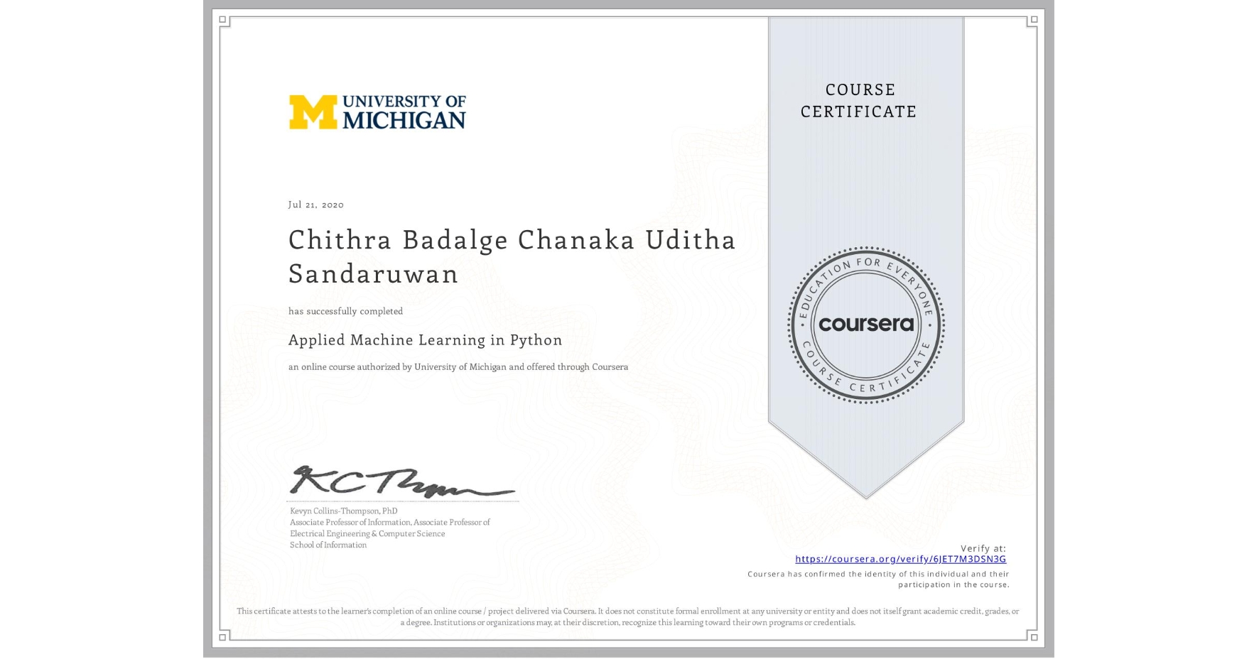 View certificate for Chithra Badalge Chanaka Uditha Sandaruwan, Applied Machine Learning in Python, an online non-credit course authorized by University of Michigan and offered through Coursera