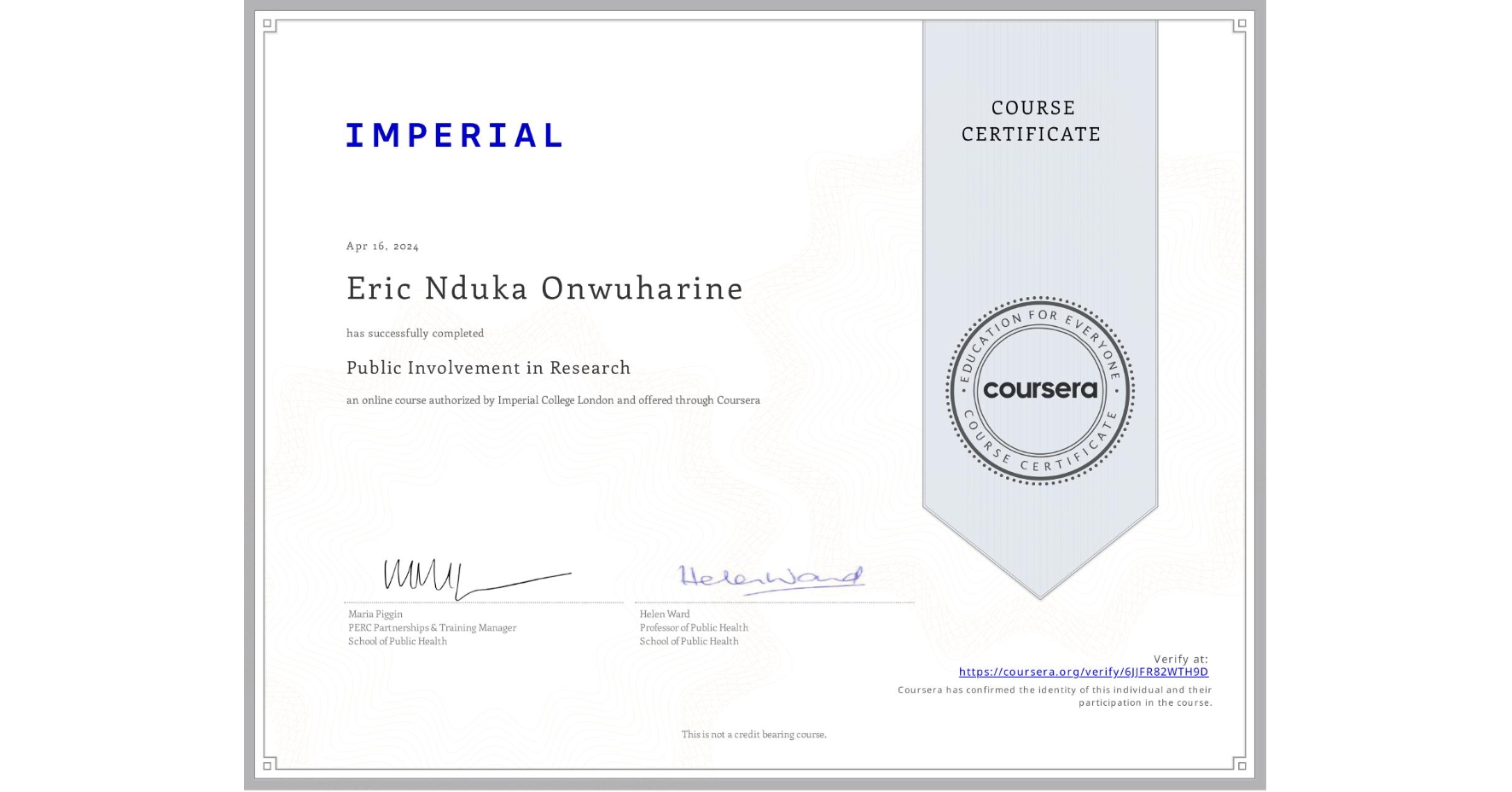 View certificate for Eric Nduka Onwuharine, Public Involvement in Research, an online non-credit course authorized by Imperial College London and offered through Coursera