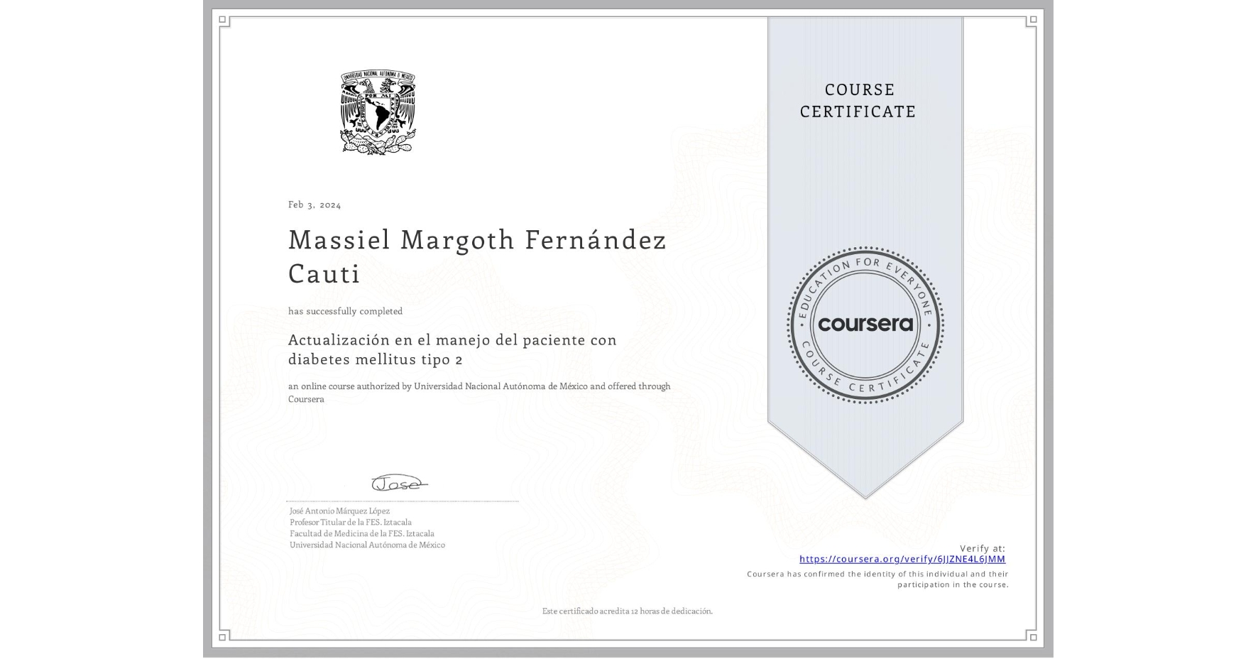View certificate for Massiel Margoth Fernández Cauti, Actualización en el manejo del paciente con diabetes mellitus tipo 2, an online non-credit course authorized by Universidad Nacional Autónoma de México and offered through Coursera