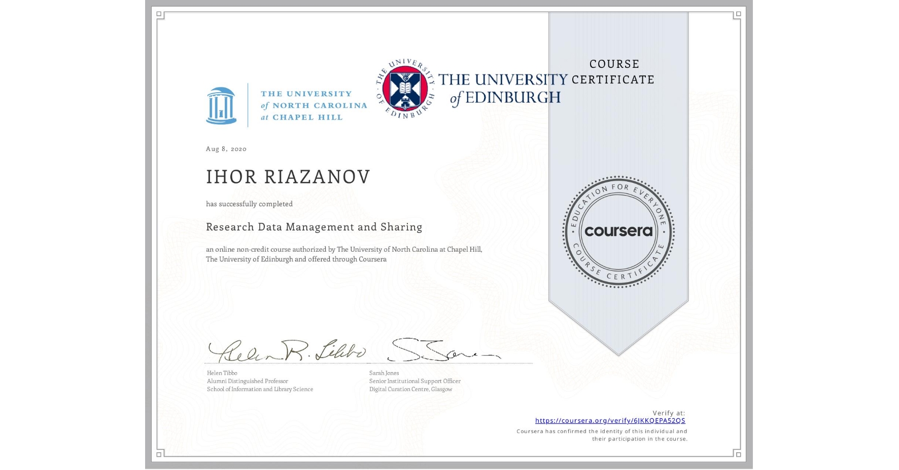 View certificate for IHOR RIAZANOV, Research Data Management and Sharing, an online non-credit course authorized by The University of North Carolina at Chapel Hill & The University of Edinburgh and offered through Coursera