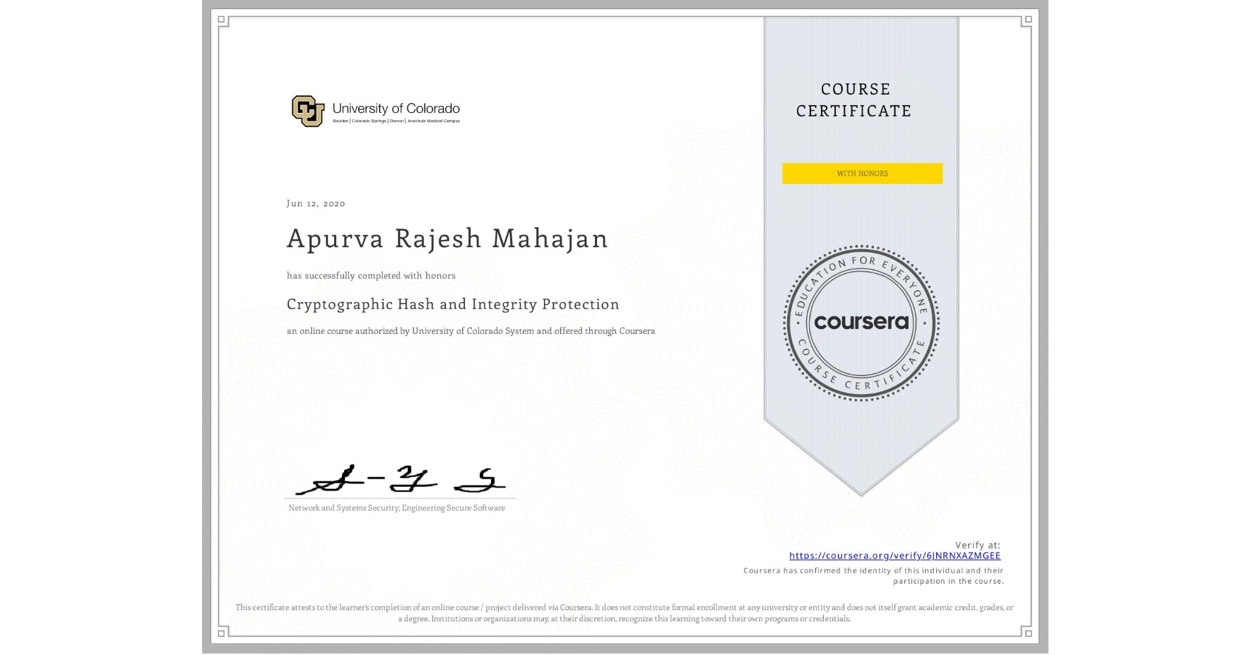 View certificate for Apurva Rajesh Mahajan, Cryptographic Hash and Integrity Protection, an online non-credit course authorized by University of Colorado System and offered through Coursera