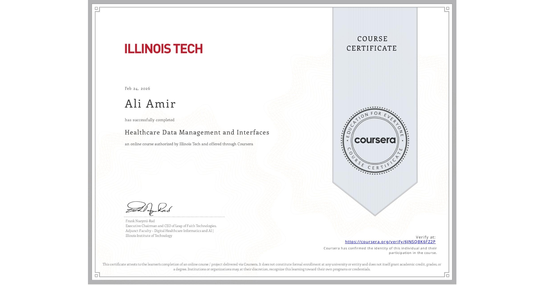 View certificate for Ali Amir, Healthcare Data Management and Interfaces, an online non-credit course authorized by Illinois Tech and offered through Coursera
