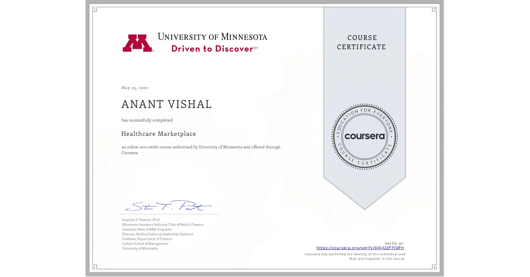 View certificate for ANANT VISHAL, Healthcare Marketplace, an online non-credit course authorized by University of Minnesota and offered through Coursera