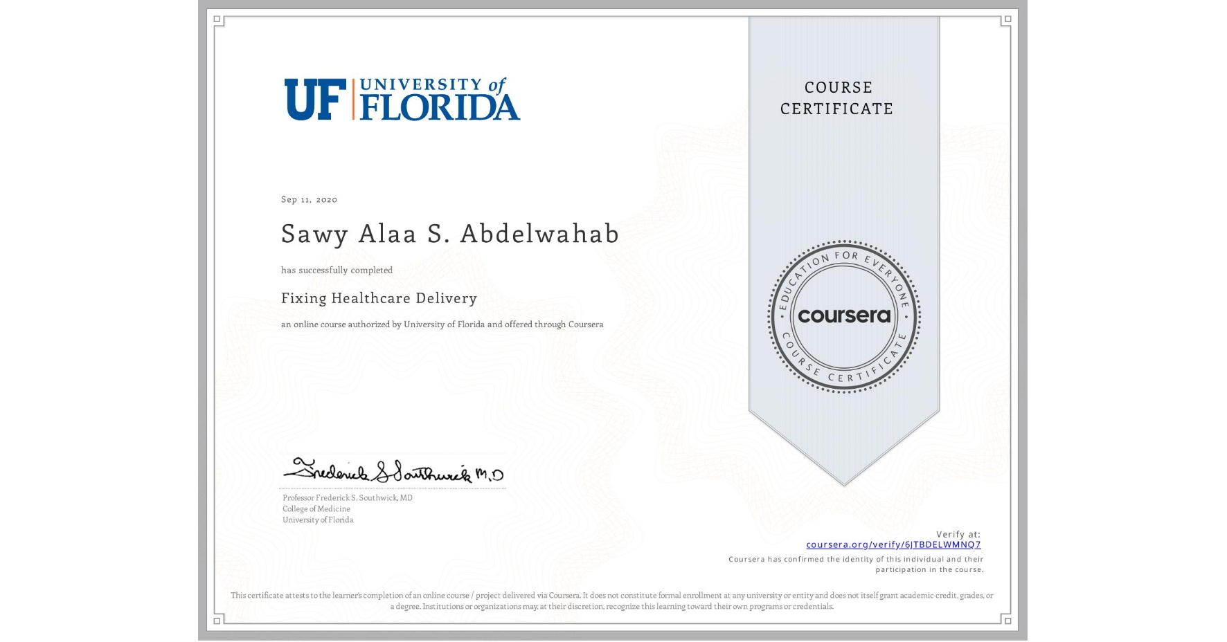 View certificate for Sawy Alaa S. Abdelwahab, Fixing Healthcare Delivery, an online non-credit course authorized by University of Florida and offered through Coursera