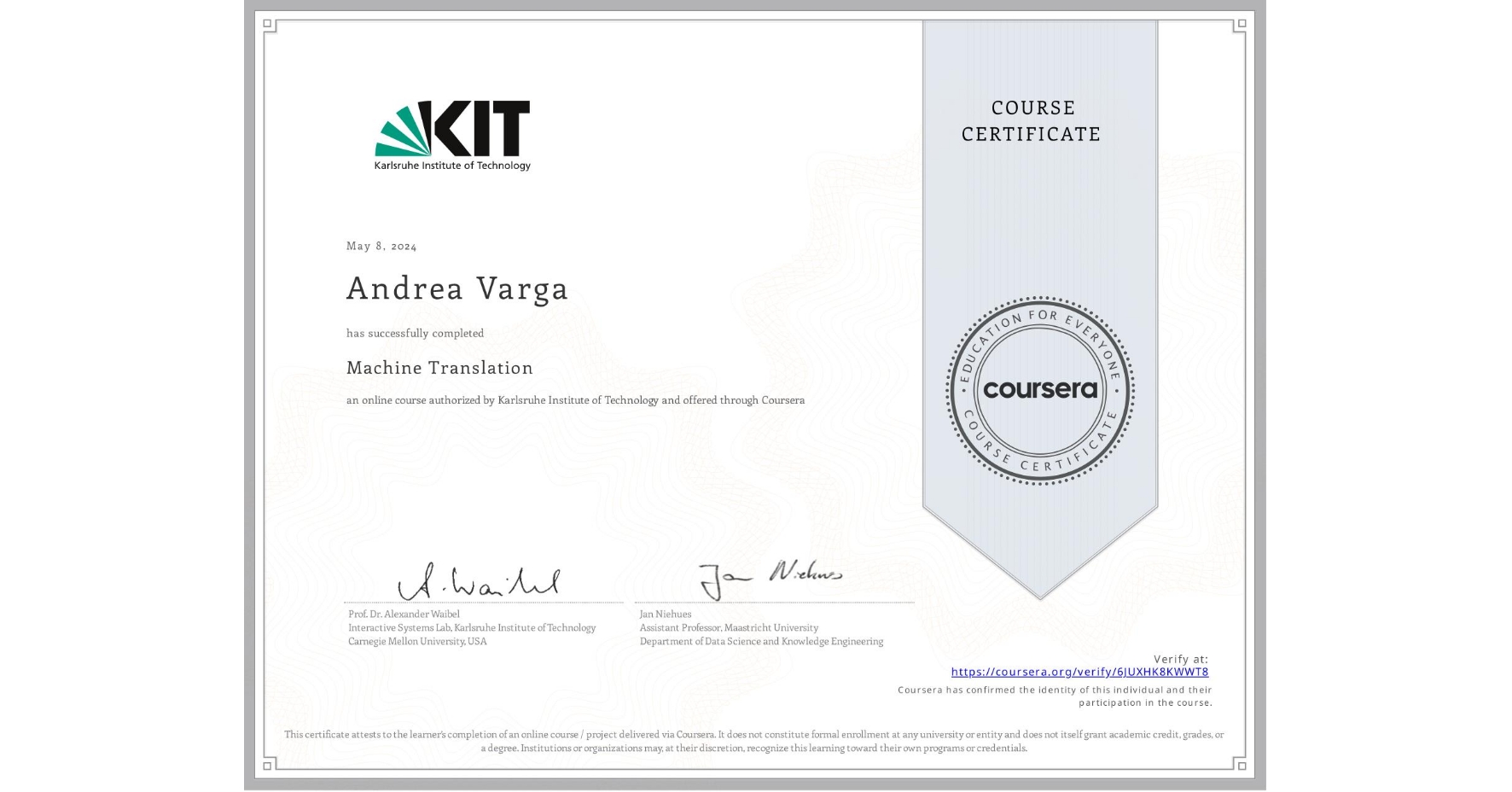 View certificate for Andrea Varga, Machine Translation, an online non-credit course authorized by Karlsruhe Institute of Technology and offered through Coursera
