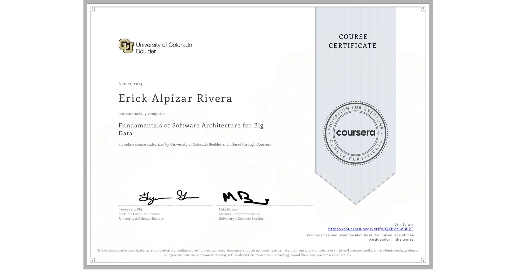 View certificate for Erick AlpÃzar Rivera, Fundamentals of Software Architecture for Big Data, an online non-credit course authorized by University of Colorado Boulder and offered through Coursera