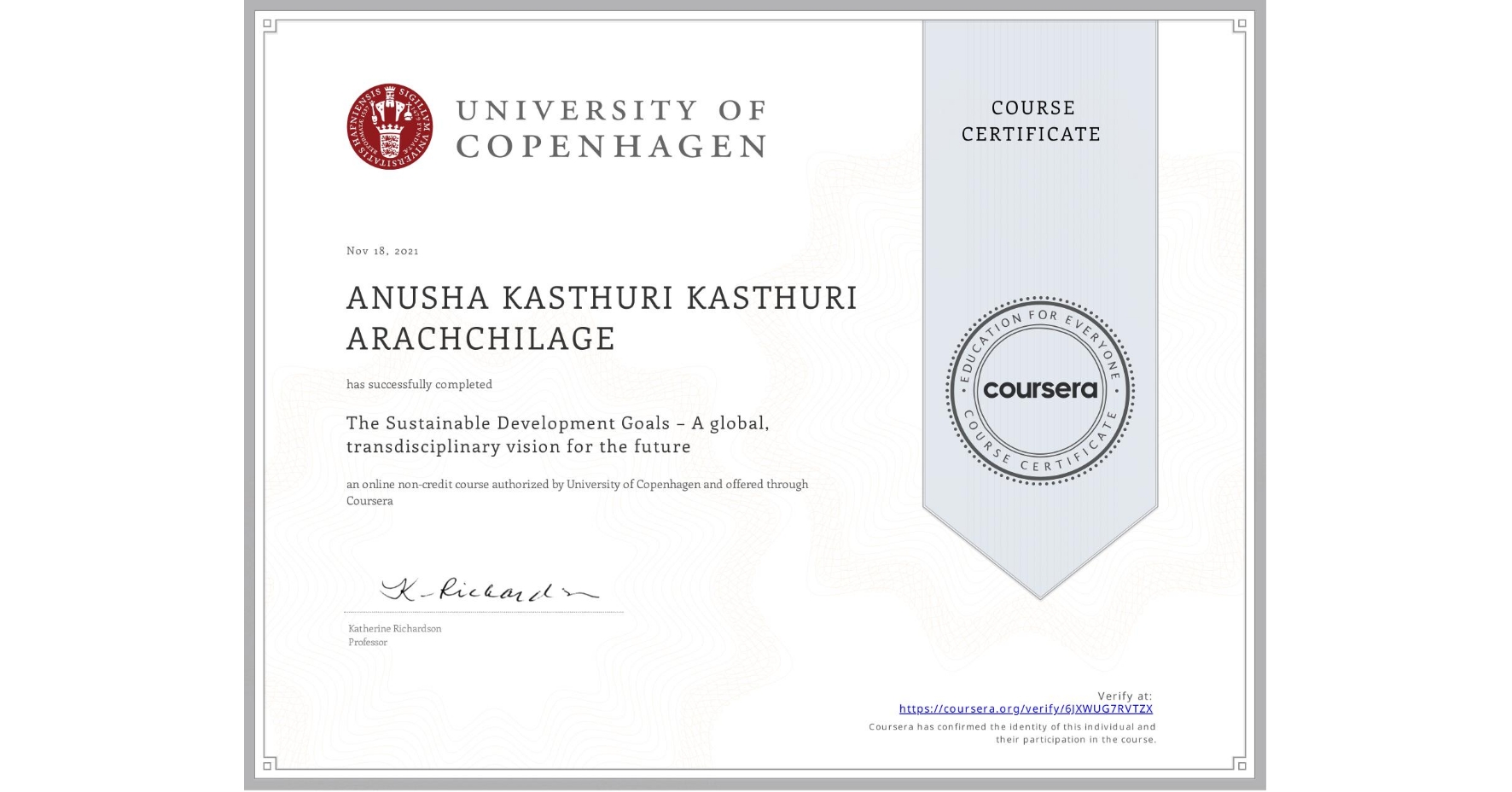 View certificate for ANUSHA KASTHURI KASTHURI ARACHCHILAGE, The Sustainable Development Goals – A global, transdisciplinary vision for the future, an online non-credit course authorized by University of Copenhagen and offered through Coursera