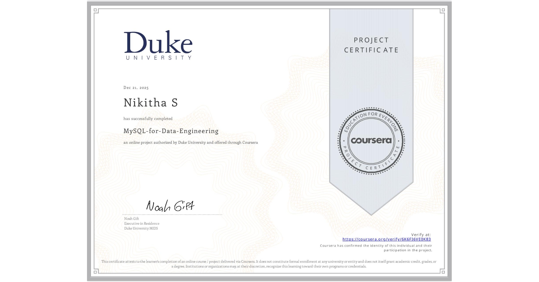 View certificate for Nikitha S, MySQL-for-Data-Engineering, an online non-credit course authorized by Duke University and offered through Coursera