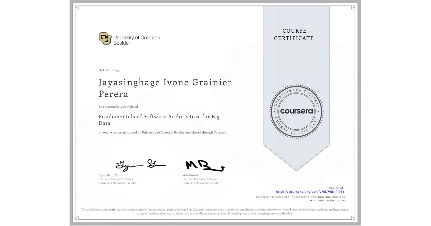 View certificate for Jayasinghage Ivone Grainier Perera, Fundamentals of Software Architecture for Big Data, an online non-credit course authorized by University of Colorado Boulder and offered through Coursera