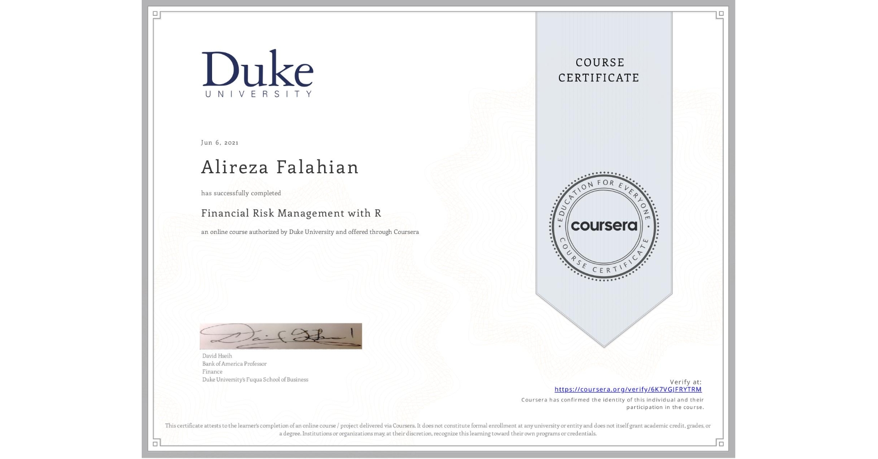 View certificate for Alireza Falahian, Financial Risk Management with R, an online non-credit course authorized by Duke University and offered through Coursera