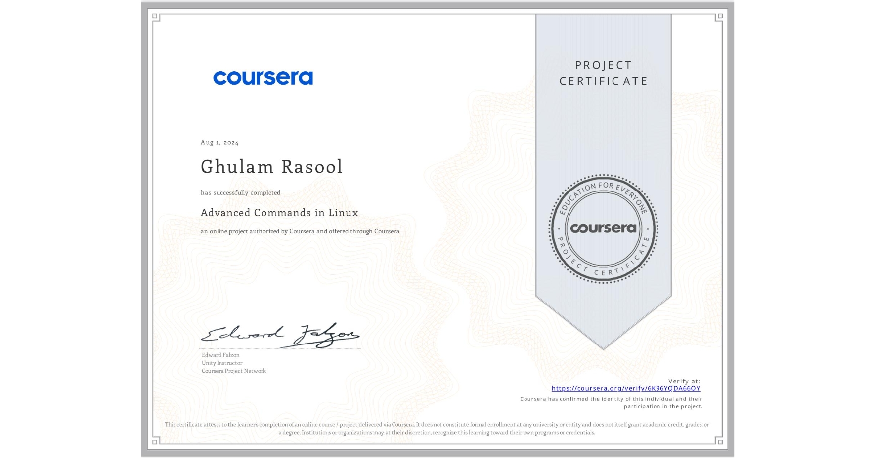 View certificate for Ghulam Rasool, Advanced Commands in Linux, an online non-credit course authorized by Coursera and offered through Coursera