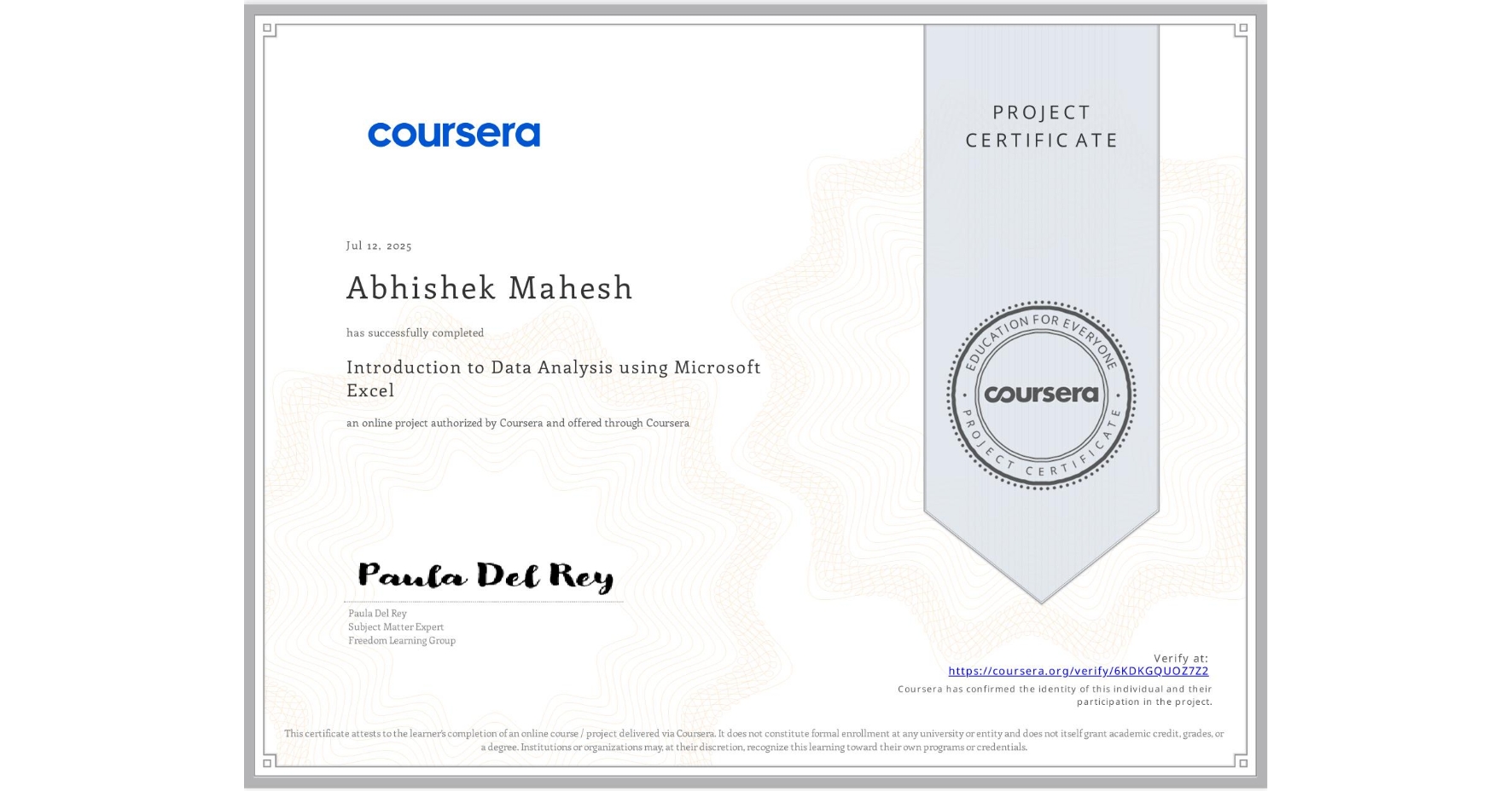 View certificate for Abhishek Mahesh, Introduction to Data Analysis using Microsoft Excel, an online non-credit course authorized by Coursera and offered through Coursera