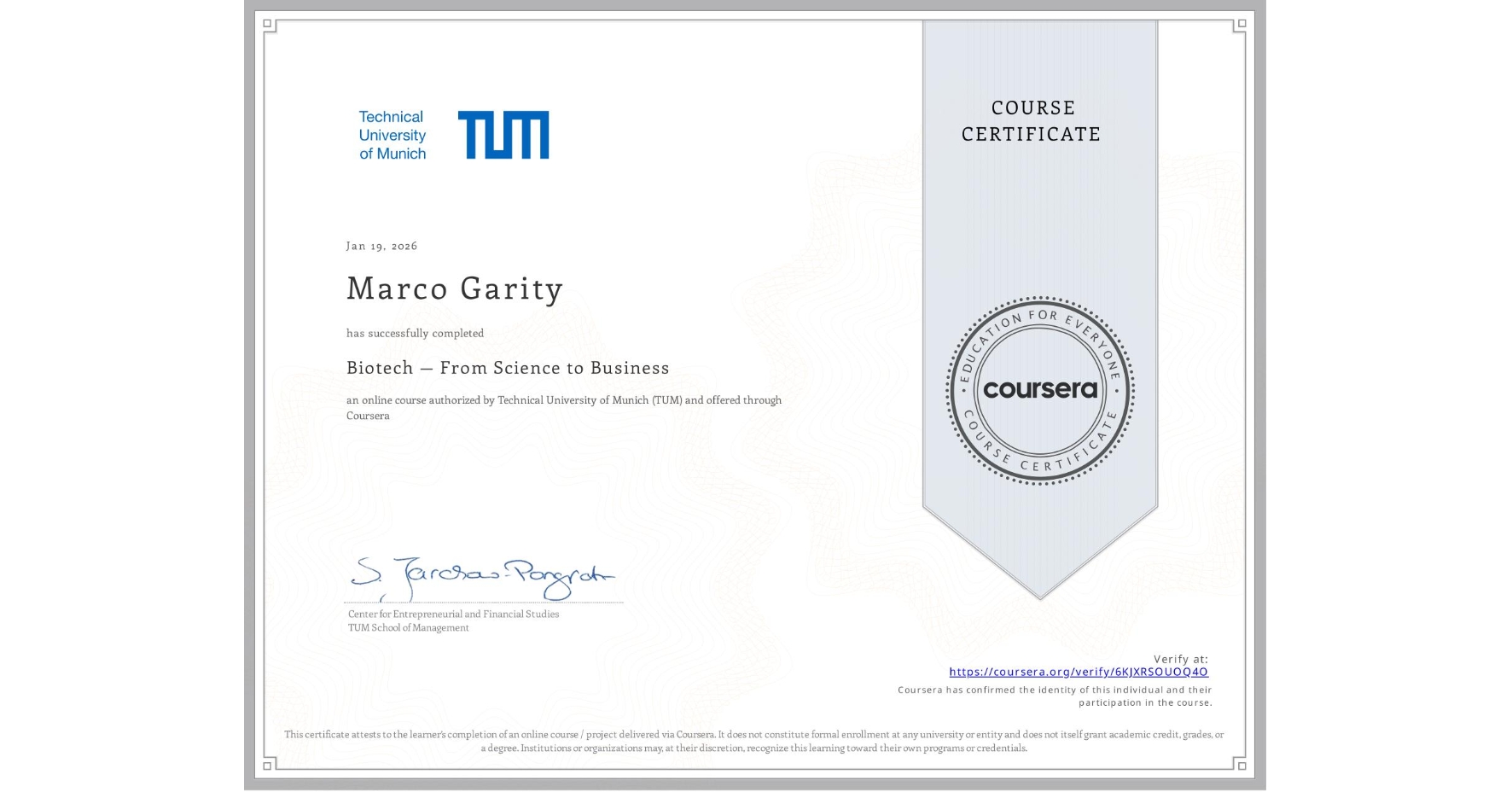 View certificate for Marco Garity, Biotech — From Science to Business, an online non-credit course authorized by Technical University of Munich (TUM) and offered through Coursera