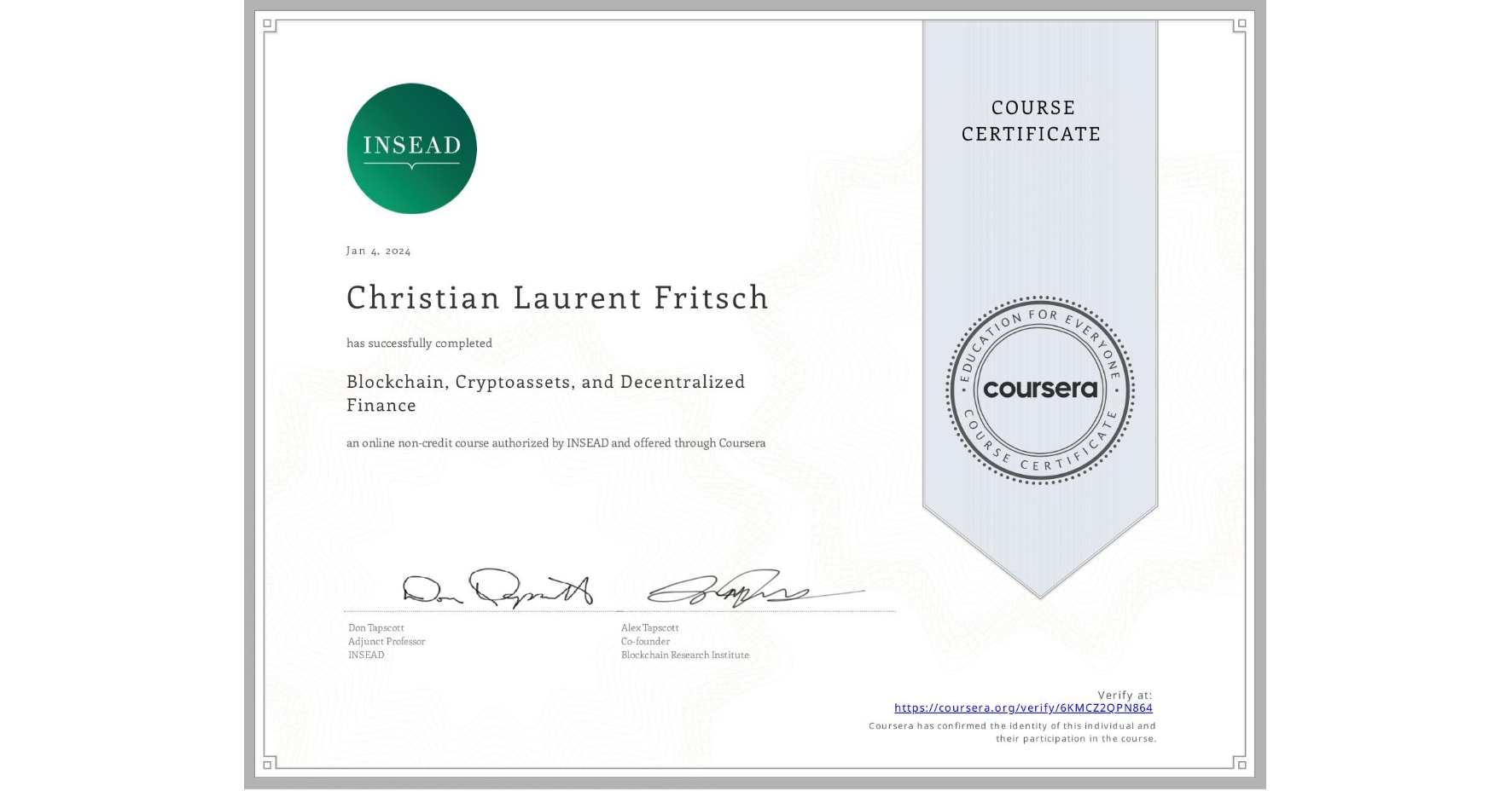 View certificate for Christian Laurent Fritsch, Blockchain, Cryptoassets, and Decentralized Finance, an online non-credit course authorized by INSEAD and offered through Coursera