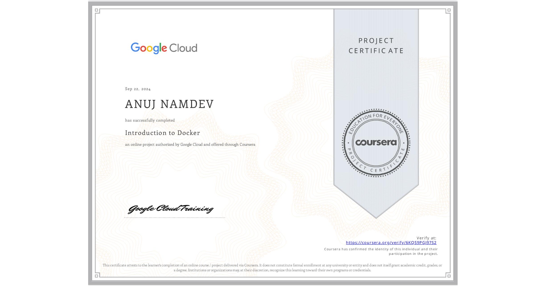 View certificate for ANUJ NAMDEV, Introduction to Docker, an online non-credit course authorized by Google Cloud and offered through Coursera