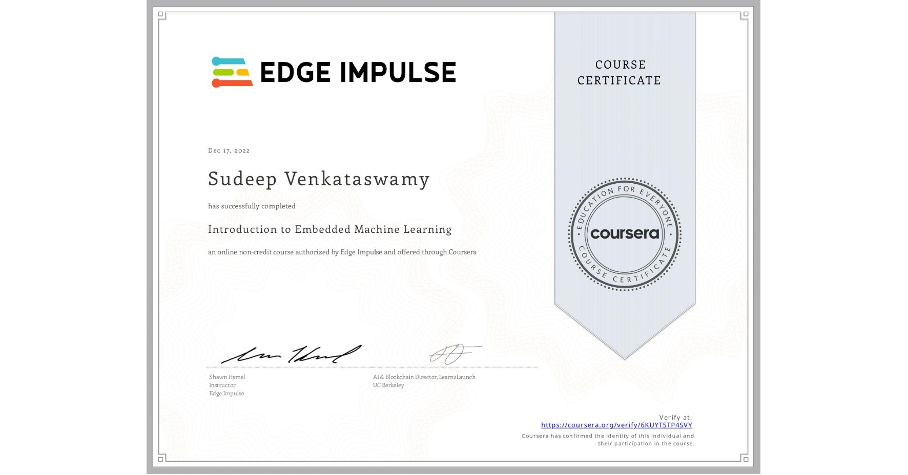 View certificate for Sudeep Venkataswamy, Introduction to Embedded Machine Learning, an online non-credit course authorized by Edge Impulse and offered through Coursera