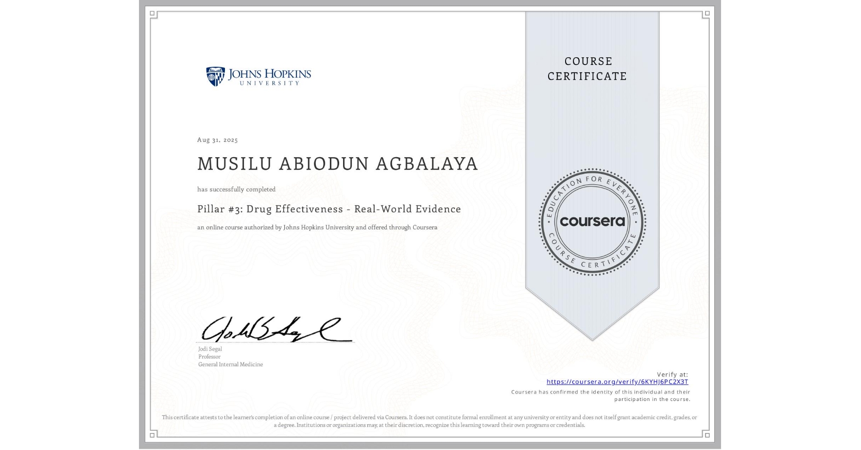 View certificate for MUSILU ABIODUN AGBALAYA, Pillar #3: Drug Effectiveness - Real-World Evidence, an online non-credit course authorized by Johns Hopkins University and offered through Coursera