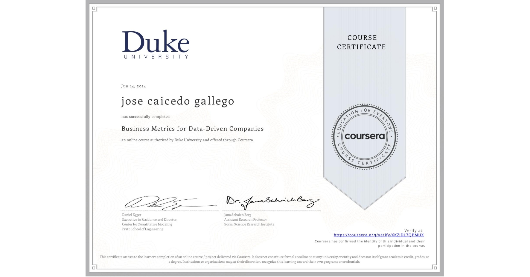 View certificate for jose caicedo gallego, Business Metrics for Data-Driven Companies, an online non-credit course authorized by Duke University and offered through Coursera