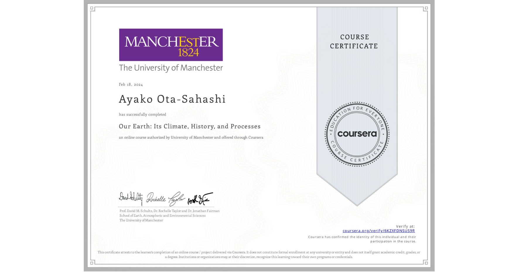 View certificate for Ayako Ota-Sahashi, Our Earth: Its Climate, History, and Processes, an online non-credit course authorized by University of Manchester    and offered through Coursera