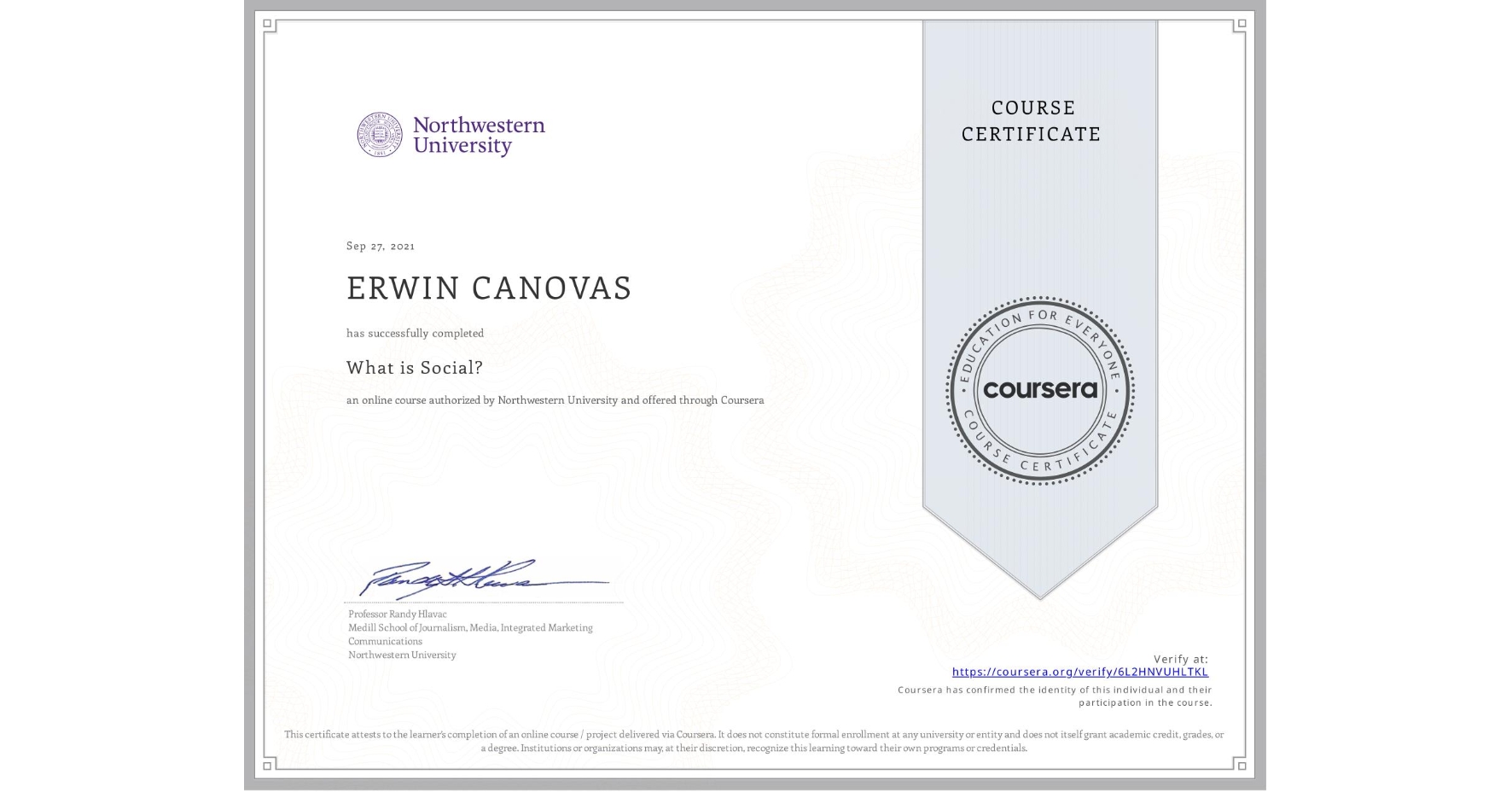 View certificate for ERWIN CANOVAS, What is Social?, an online non-credit course authorized by Northwestern University and offered through Coursera