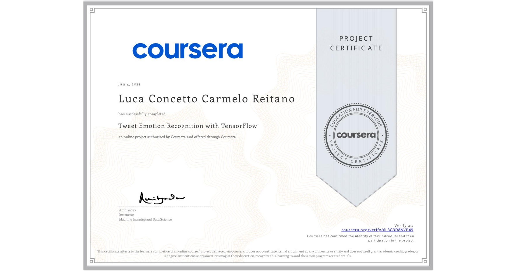 View certificate for Luca Concetto Carmelo Reitano, Tweet Emotion Recognition with TensorFlow, an online non-credit course authorized by Coursera and offered through Coursera