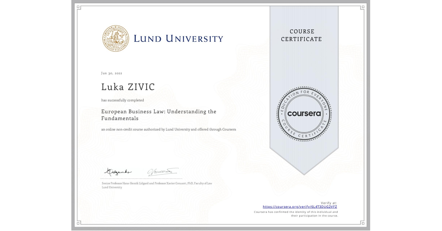 View certificate for Luka ZIVIC, European Business Law: Understanding the Fundamentals, an online non-credit course authorized by Lund University and offered through Coursera
