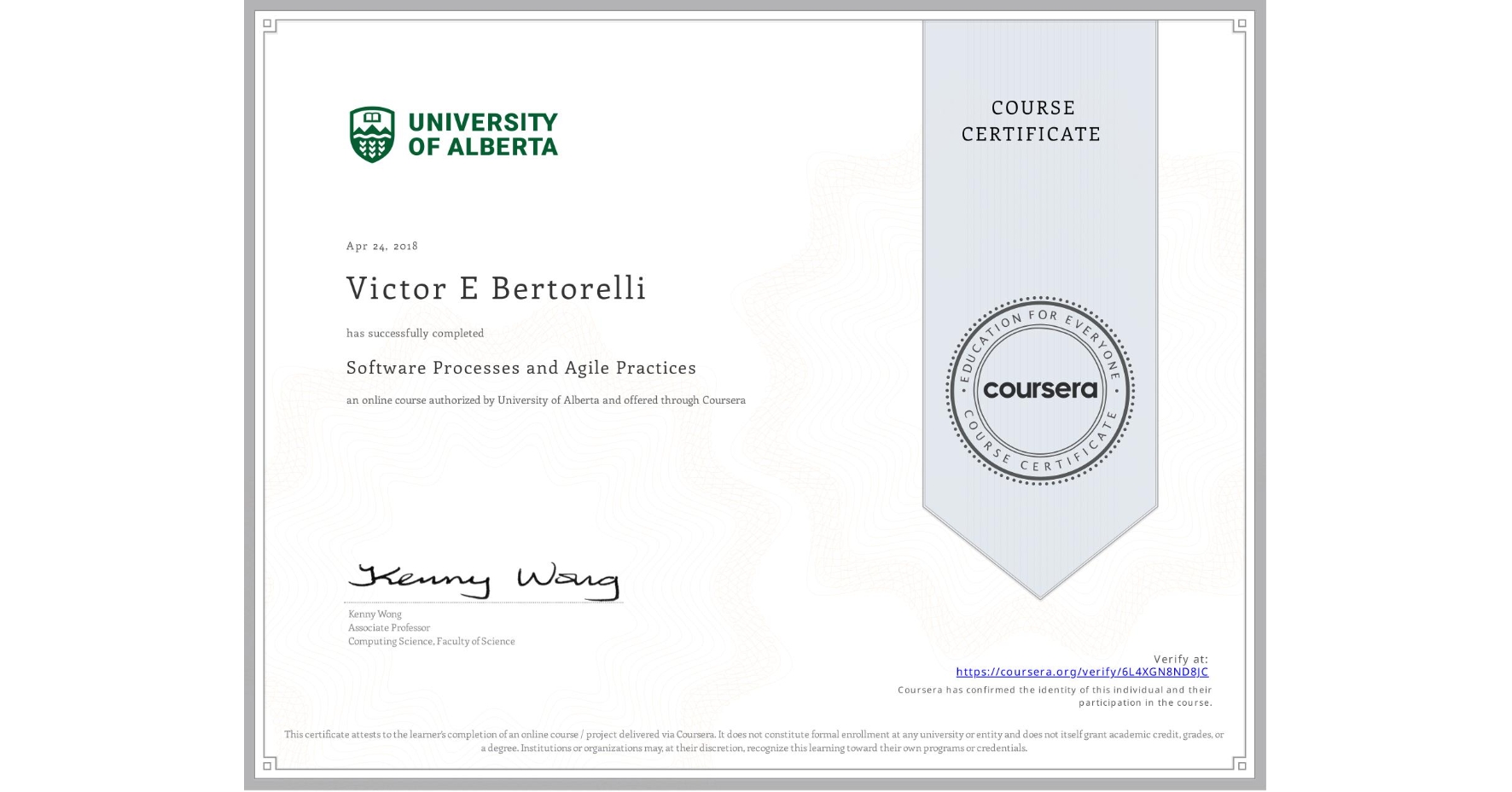 View certificate for Victor E Bertorelli, Software Processes and Agile Practices, an online non-credit course authorized by University of Alberta and offered through Coursera