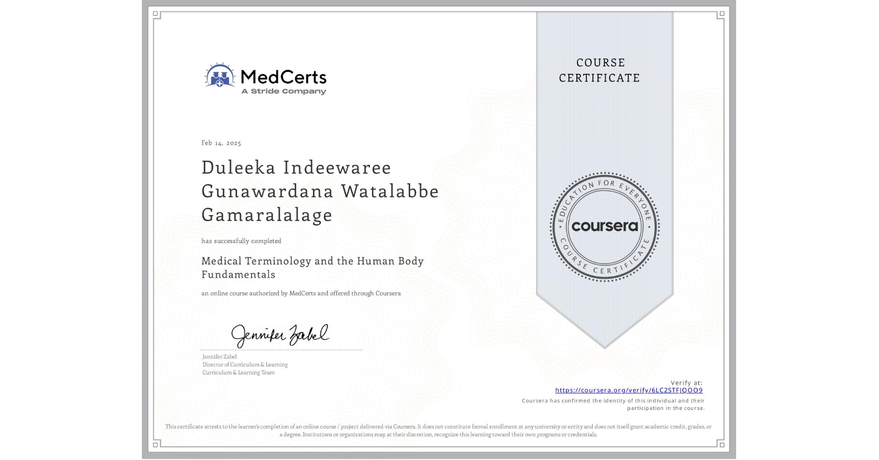View certificate for Duleeka Indeewaree Gunawardana Watalabbe Gamaralalage, Medical Terminology and the Human Body Fundamentals, an online non-credit course authorized by MedCerts and offered through Coursera